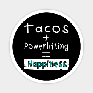 Powerlifting, Tacos + Powerlifting = Happiness Magnet